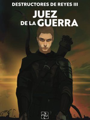 Destructores de reyes III. Juez de la guerra